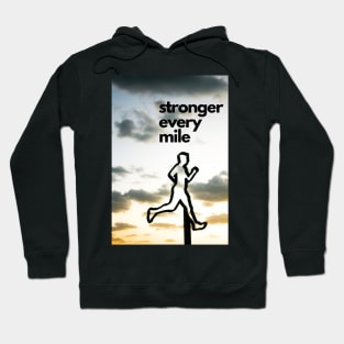 Stronger every mile - Inspirational Running Quote Hoodie
